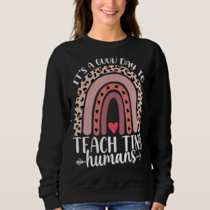 Sein guter Tag, um winzige Menschen zu unterrichte Sweatshirt
