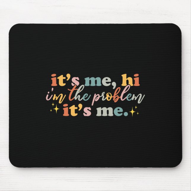 Sein Ich Hallo bin ich das Problem ist es mir Spaß Mousepad (Vorne)