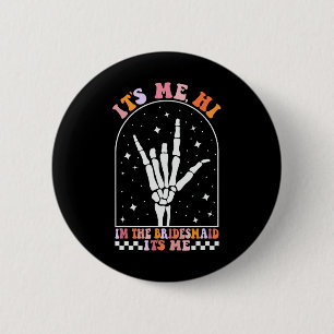 Sein Ich Hi ich bin die Retro Bridesmaid Bachelore Button