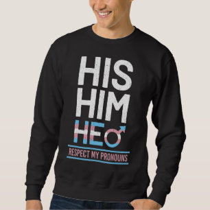 Sein Ihm respektiert er meine Pronos Trans Pride T Sweatshirt
