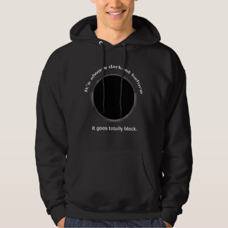 Sein immer dunkelster, bevor es komplett schwarz w hoodie