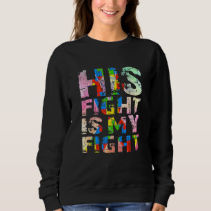 Sein Kampf ist mein Kampf Autismus Awarenes Unters Sweatshirt