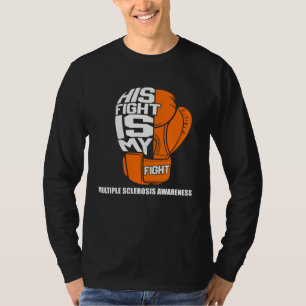 Sein Kampf ist mein Kampf für Multiple Sklerose-Be T-Shirt