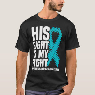 Sein Kampf ist mein Kampf Myasthenia Gravis Bewuss T-Shirt