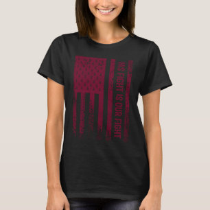 Sein Kampf ist unser Kampf Hirschsprungs Krankheit T-Shirt