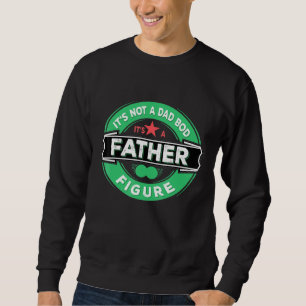 Sein kein Vater hat seinen a Vaterfigur Vater Sweatshirt