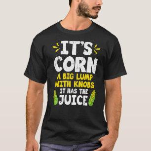Sein Mais Niedlich Mais Cob hat den Saft Bauer Fa T-Shirt