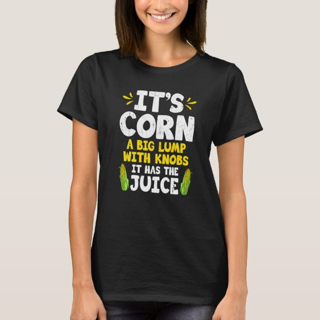 Sein Mais Niedlich Mais Cob hat den Saft Bauer Fa T-Shirt (Vorderseite)