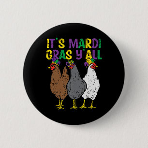 Sein Mardi Gras Yall 3 Chickens Funny Bauer Men Wo Button