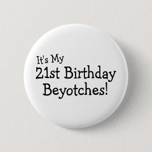 Sein mein 21. Geburtstag Beyotches Button