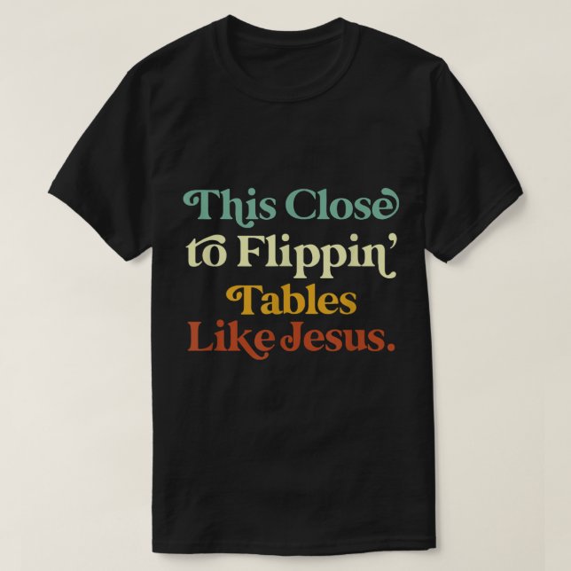 sein Nah zu flippinischen Tischen wie Jesus Funny T-Shirt (Design vorne)