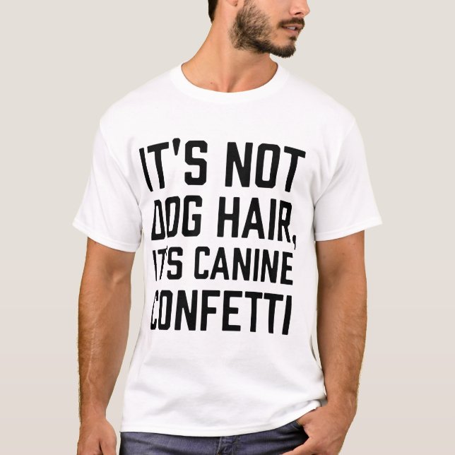 sein Nicht-Hund Haar seine Canie Confetti Hunde T  T-Shirt (Vorderseite)