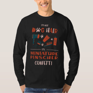 Sein nicht Hund Hair seinen Miniaturpinscher Confe T-Shirt