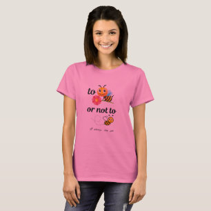 Sein oder nicht sein... Ich habe dich immer Liebe T-Shirt