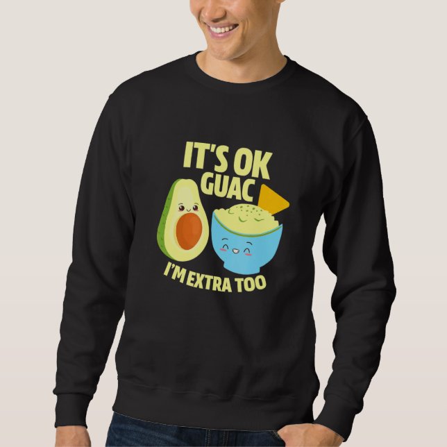 Sein Ok Guac Im Extra zu Guacamole Avocado Food Pu Sweatshirt (Vorderseite)
