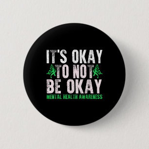 Sein Ok, nicht Ok Mental Health Awareness zu sein Button