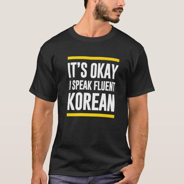 Sein Okay, ich spreche fließend Koreanisch Südkore T-Shirt (Vorderseite)