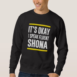 Sein Okay, ich spreche Fluent Shona simbabwischen Sweatshirt