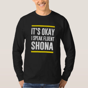 Sein Okay, ich spreche Fluent Shona simbabwischen T-Shirt