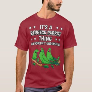 Sein Redneck Parrot Thunny Quote Bird T-Shirt