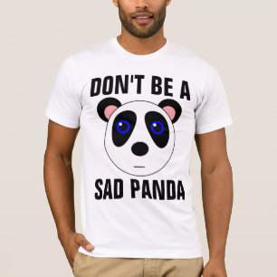SEIN SIE KEINE SADEN PANDA Funny T - Shirt