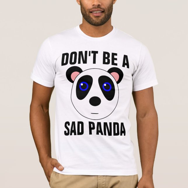 SEIN SIE KEINE SADEN PANDA Funny T - Shirt (Vorderseite)