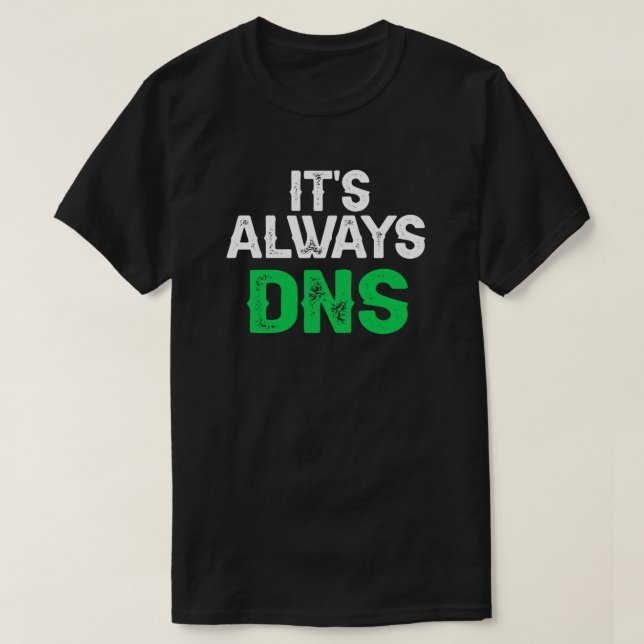 Sein stets DNS-Netzwerkingenieur T-Shirt (Design vorne)