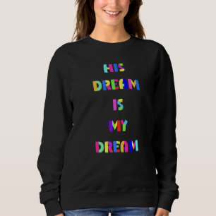Sein Traum ist mein Traumtag - die Gleichheit des Sweatshirt