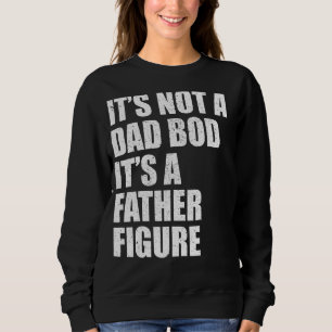 Sein Vater hat seinen Vater nicht als Vaterfigur g Sweatshirt