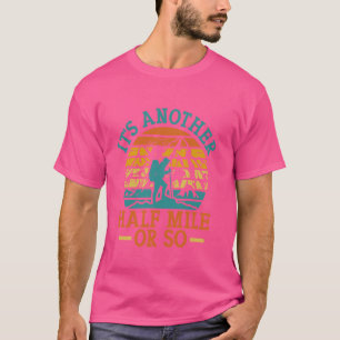 Sein weiteres halb Meile oder so Wanderer-Camping T-Shirt