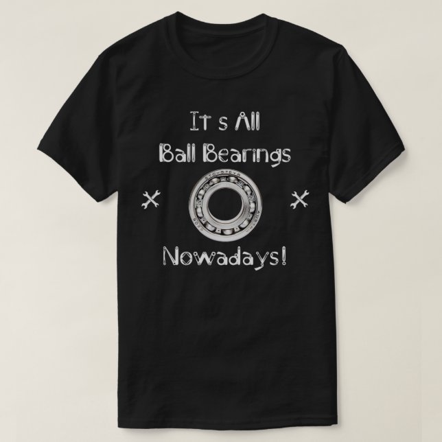 Seine alleinigen Balllager heutzutage  T-Shirt (Design vorne)