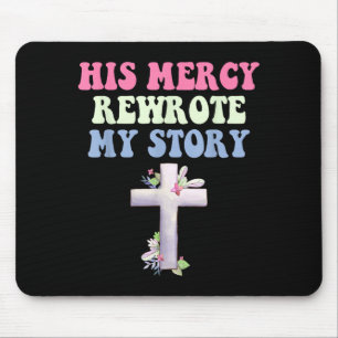Seine Barmherzigkeit schrieb meine Geschichte neu Mousepad