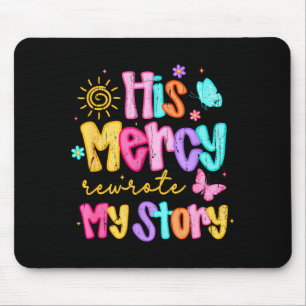 Seine Barmherzigkeit schrieb meine Geschichte um, Mousepad