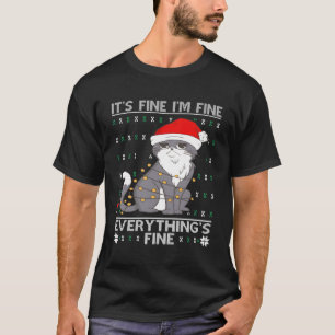 Seine feine im Fine Everything Fine Cat Ugly T-Shirt