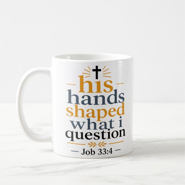 Seine Hände formten, was ich hinterfrage Christlic Kaffeetasse (Links)