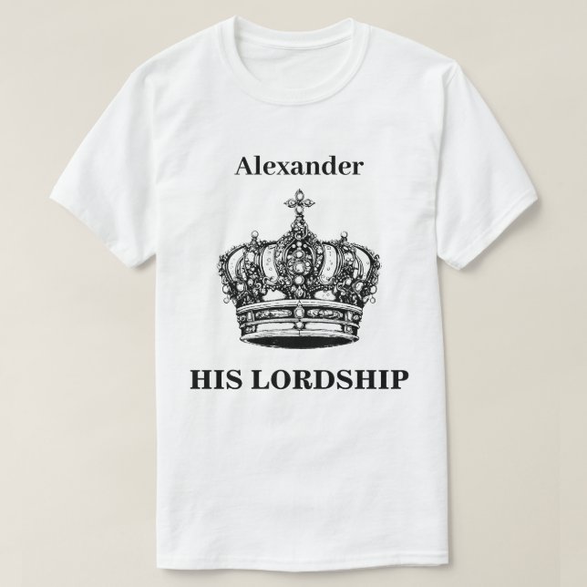 Seine Herrschaft Crown Funny Spaß Personalisiert T-Shirt (Design vorne)