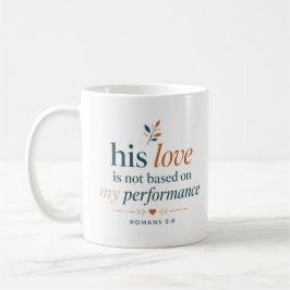 Seine Liebe basiert nicht auf meiner Leistung Lieb Kaffeetasse
