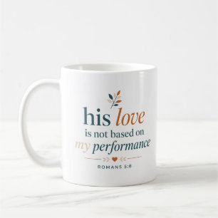 Seine Liebe basiert nicht auf meiner Leistung Lieb Kaffeetasse