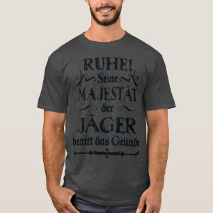 Seine Majestät der Jäger lustiger Spruch Fun Jagd T-Shirt