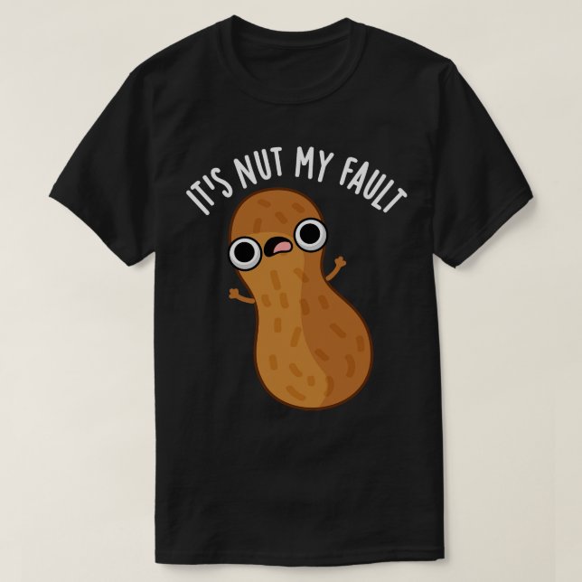 Seine Nut My Fault Funny Peanut Puff 1 T-Shirt (Design vorne)