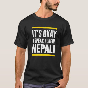 Seine Okay, ich spreche fließend Nepal Nepal Staat T-Shirt