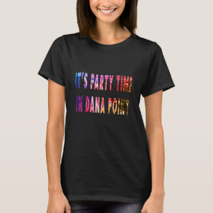 Seine Party-Zeit in Dana Point T-Shirt