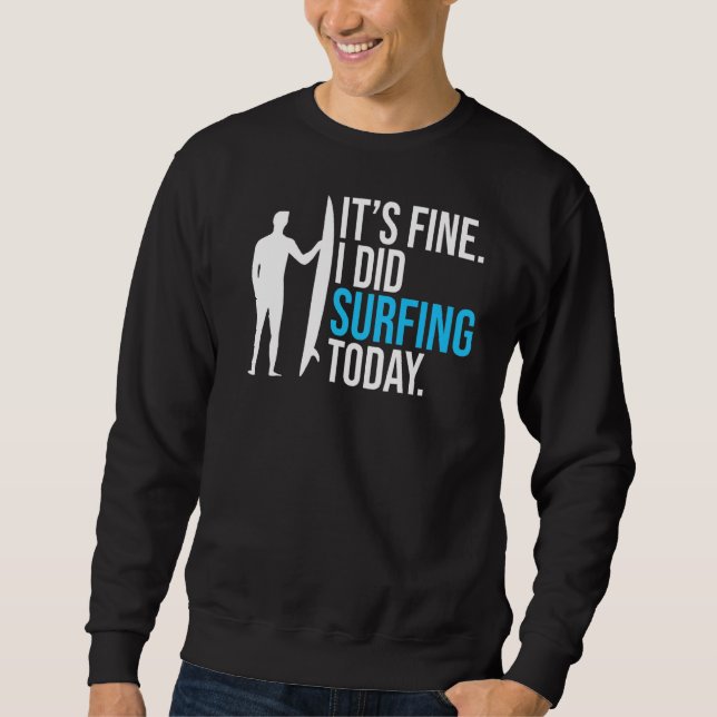 Seine schöne ich surfe heute Funny Surfer Sweatshirt (Vorderseite)