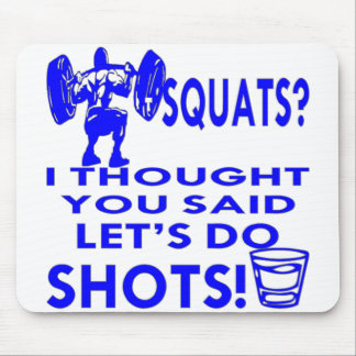 Seine Squats, dachte ich, du sagtest, Lass's Do Sh Mousepad
