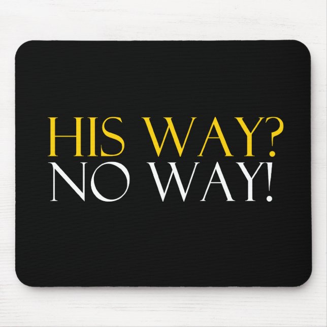 Seine Weise keine Weise Mousepad (Vorne)
