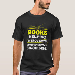 Seit 1454 b helfen Bücher, Konversationen zu för T-Shirt