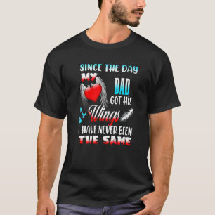 Seit dem Tag, an dem mein Vater seine Flügel Got h T-Shirt