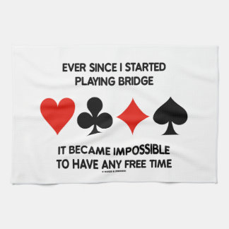 Seit ich angefangen habe Bridge Spaß Sprichwort zu Handtuch