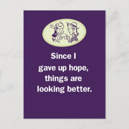 Seit ich die Hoffnung aufgegeben habe, sieht es be Postkarte