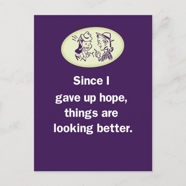 Seit ich die Hoffnung aufgegeben habe, sieht es be Postkarte (Vorderseite)